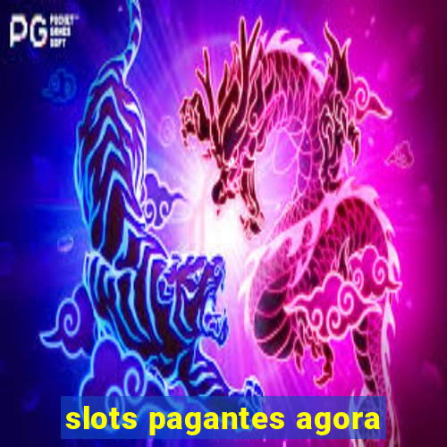 slots pagantes agora